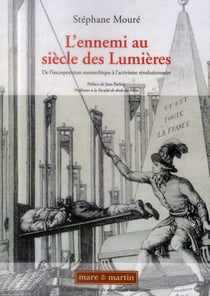 L'ennemi au siècle des Lumières - de l'incorporation monarchique à l'activisme révolutionnaire