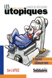 Les utopiques : travail: changer tout!