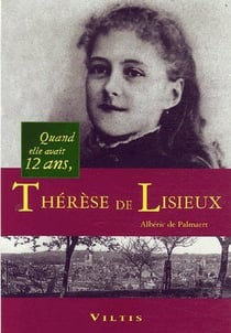 Quand elle avait 12 ans, thérèse de lisieux
