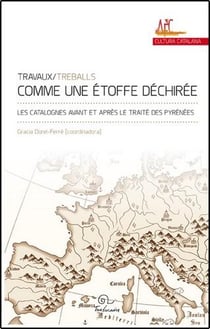 Comme une étoffe déchirée - les Catalognes avant et après le traité des Pyrénées