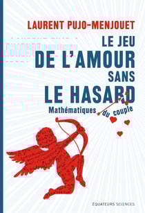 Le jeu de l'amour sans le hasard - mathématiques du couple
