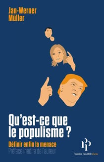 Qu'est-ce que le populisme ? Définir enfin la menace