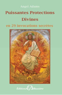 Puissantes protections divines - en 29 invocations secrètes