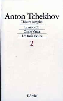 Théâtre complet t.2 - la mouette, oncle Vania, les trois soeurs