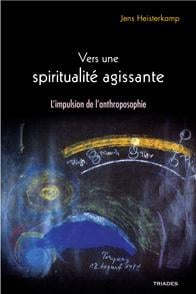 Vers une spiritualité agissante - l'impulsion de l'anthroposophie