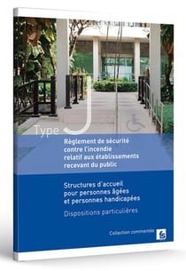 Règlement de sécurité Type J : Structure d'accueil pour personnes âgées et personnes handicapées