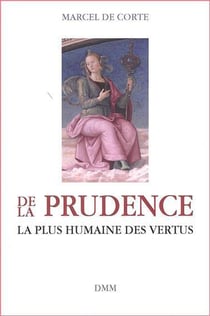 De la prudence - la plus humaine des vertus