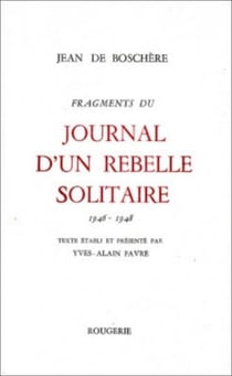 Fragments du journal d'un rebelle solitaire - tome 1 1946-1948
