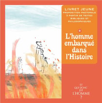 Et qui donc est l'homme ? - livret jeune 8 - l'homme embarque dans l'histoire