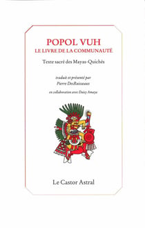 Popol vuh - livre de la communauté - texte sacré des mayas quichés