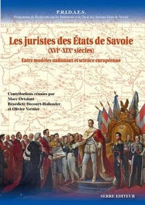 Les juristes des États de Savoie (XVIe-XIXe siècles) - entre modèles nationaux et science européenne