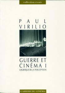 Guerre et cinéma Tome 1 - logistique de la perception