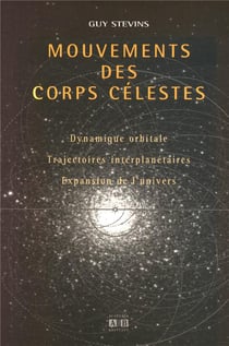 Mouvements des corps célestes : Dynamique orbitale, trajectoires interplanétaires, expansion de l'univers