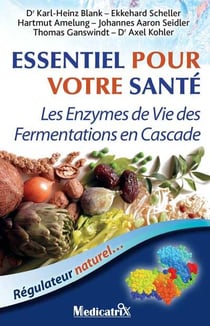 Essentiel pour votre santé - les enzymes de vie des fermentations en cascade