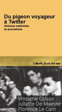 Du pigeon voyageur à twitter - histoires matérielles du journalisme