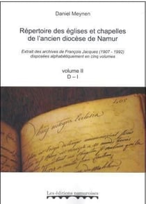 Répertoire des églises et chapelles de l'ancien diocèse de Namur t.2 - D-I