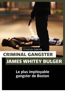 Criminal gangster - james whitey bulger - le plus impitoyable gangster de boston