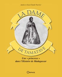 La dame de tamatave - une "princesse" dans l'histoire de Madagascar