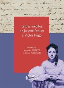 Lettres inedites de Juliette Drouet à Victor Hugo