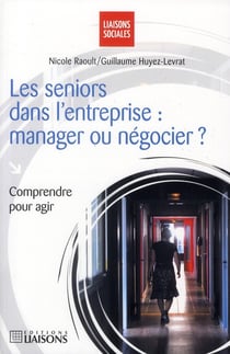 Les Séniors Dans L'Entreprise - Manager Ou Négocier ?