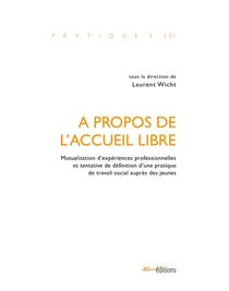 A propos de l'accueil libre : Mutualisation et tentative de définition d'une pratique fondamentale du travail social auprès des jeunes
