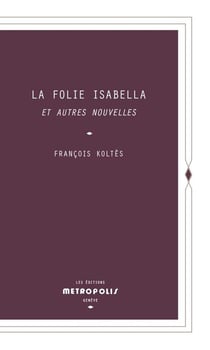 La folie Isabella : et autres nouvelles