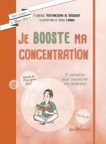 Je booste ma concentration - 12 semaines pour recentrer son attention