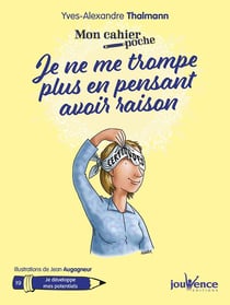 Mon cahier poche Tome 19 : je ne me trompe plus en pensant avoir raison - je développe mes potentiels