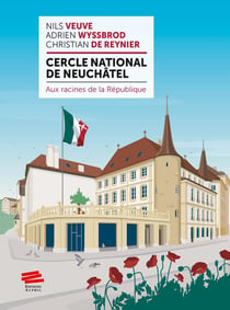 Cercle national de Neuchâtel : Aux racines de la République