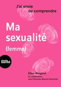 J'ai envie de comprendre : ma sexualité (femme)
