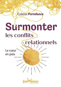 Surmonter les conflits relationnels - le coeur en paix