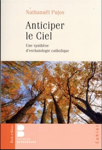 Anticiper le ciel : une synthèse d'eschatologie catholique