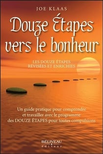 Douze étapes vers le bonheur - les douze etapes révisées et enrichies