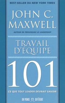Travail d'équipe 101 - ce que tout leader devrait savoir