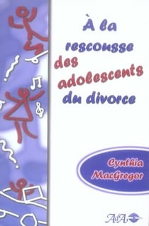 À la rescousse des adolescents du divorce