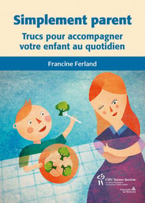 Simplement parent - trucs pour accompagner votre enfant au quotidien
