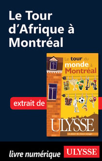 Le tour d'afrique à montréal - chapitres tirés du guide ulysse « le tour du monde à montréal »
