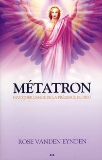 Métatron - invoquer l'ange de la présence de dieu