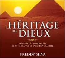 L'héritage des dieux - origine des sites sacrés et renaissance de l'ancienne sagesse