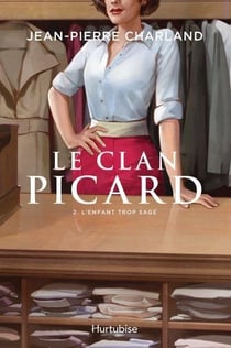 Le clan Picard Tome 2 : l'enfant trop sage