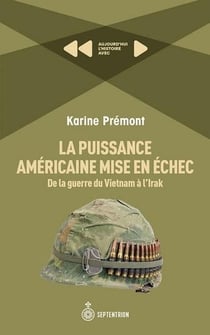 La puissance américaine mise en échec : de la guerre du Vietnam à l'Irak