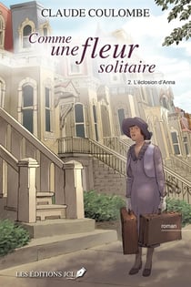 Comme une fleur solitaire Tome 2 : L'éclosion d'Anna