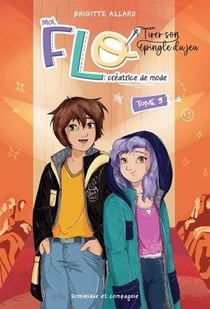 Moi, Flo, créatrice de mode Tome 3 : Ttirer son épingle du jeu
