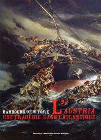 L'austria, une tragédie dans l'atlantique - hambourg/new york, 13 septembre 1858