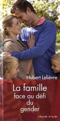 La famille face au défi du gender - l'évangile de la vie