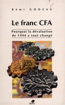 Le franc CFA - pourquoi la dévaluation de 1994 a tout changé