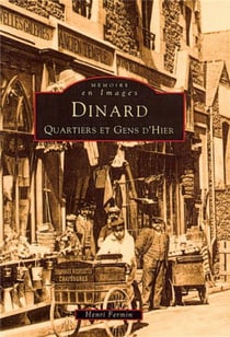 Dinard Tome 1 - quartiers et gens d'hier