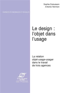 Le design : l'objet dans l'usage : la relation objet-usage : usager dans le travail de trois agences