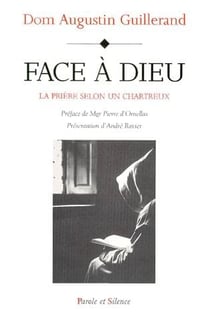 Face à Dieu - la prière selon un Chartreux