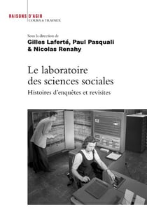 Le laboratoire des sciences sociales - histoire d'enquêtes et revisites